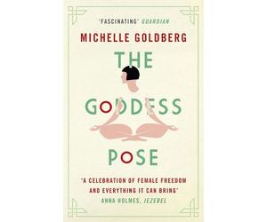 Michelle Goldberg The Goddess Pose (Tascabile)