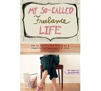 Michelle Goodman My So-Called Freelance Life (Tascabile)