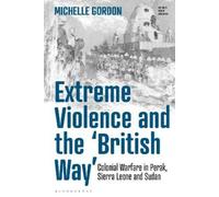 Michelle Gordon Extreme Violence and the ‘British Way’ (Tascabile)