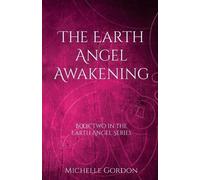 Michelle Gordon The Earth Angel Awakening (Tascabile) Earth Angel Series