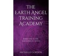 Michelle Gordon The Earth Angel Training Academy (Tascabile) Earth Angel Series
