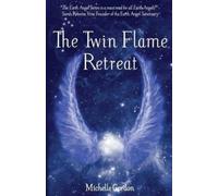 Michelle Gordon The Twin Flame Retreat (Tascabile) Earth Angel