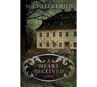 Michelle Griep A Heart Deceived (Tascabile)
