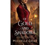 Michelle Griep Of Gold and Shadows (Tascabile) Time's Lost Treasures