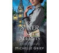 Michelle Griep Of Silver and Secrets (Tascabile) Time's Lost Treasures