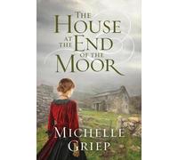 Michelle Griep The House at the End of the Moor (Tascabile)