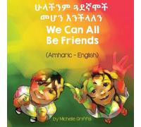 Michelle Griffis We Can All Be Friends (Amharic-English) (Tascabile)