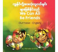 Michelle Griffis We Can All Be Friends (Burmese-English) (Tascabile)