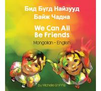 Michelle Griffis We Can All Be Friends (Mongolian-English) (Tascabile)
