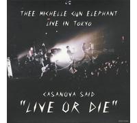 Michelle Gun Elephant, Thee - Casanova Said Live Or die