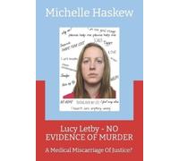 Michelle Haskew Lucy Letby - NO EVIDENCE OF MURDER (Tascabile)