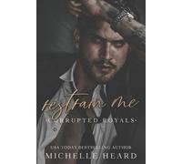 Michelle Heard Restrain Me (Tascabile) Corrupted Royals
