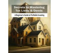 Michelle Hoffma Secrets to Mastering Tax Liens and Deeds: A Beginner (Tascabile)