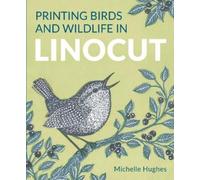 Michelle Hughes Printing Birds and Wildlife In Linocut (Tascabile)