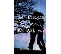 Michelle Hughes Torn Between Two Worlds, But With You (Copertina rigida)