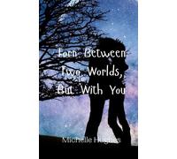 Michelle Hughes Torn Between Two Worlds, But With You (Tascabile)