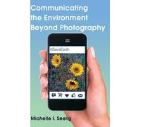 Michelle I. See Communicating the Environment Beyond Photogra (Copertina rigida)