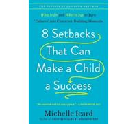 Michelle Icard 8 Setbacks That Can Make a Child a Success (Tascabile)