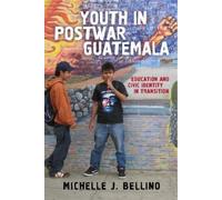 Michelle J. Bellino Youth in Postwar Guatemala (Tascabile)