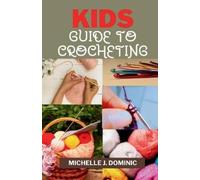 Michelle J Dominic Kids Crocheting Guide (Tascabile)