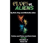 Michelle John M a Ray Elves vs. Aliens, Omnibus 2 Parts 5-8 (Tascabile)