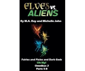 Michelle John M a Ray Elves vs. Aliens, Omnibus 2 Parts 5-8 (Tascabile)