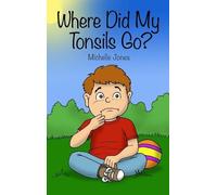 Michelle Jones Where Did My Tonsils Go? (Copertina rigida)