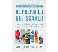 Michelle Jorgen Be Prepared, Not Scared - 12 Steps to Emergency Prep (Tascabile)