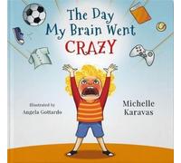 Michelle Karavas The Day My Brain Went Crazy (Copertina rigida)
