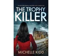 Michelle Kidd THE TROPHY KILLER an absolutely gripping crime thrille (Tascabile)