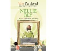 Michelle Knudsen Chelsea Clinton She Persisted: Nellie Bly (Copertina rigida)