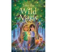 Michelle Knudsen Into the Wild Magic (Copertina rigida)