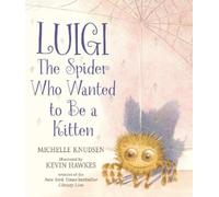 Michelle Knudsen Luigi, the Spider Who Wanted to Be a Kitten (Copertina rigida)