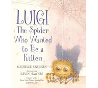 Michelle Knudsen Luigi, the Spider Who Wanted to Be a Kitten (Copertina rigida)