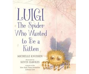 Michelle Knudsen Luigi, the Spider Who Wanted to Be a Kitten (Copertina rigida)