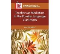 Michelle Kohler Teachers as Mediators in the Foreign Language Classr (Tascabile)