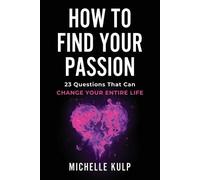 Michelle Kulp How To Find Your Passion (Tascabile)
