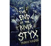 Michelle Kulwicki At the End of the River Styx (Copertina rigida)