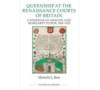 Michelle L. Beer Queenship at the Renaissance Courts of Britain (Tascabile)