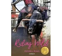 Michelle L. Brown Riding Wild (Copertina rigida) Harbor