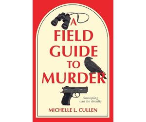 Michelle L. Cullen A Field Guide to Murder (Tascabile)