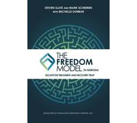 The Freedom Model for Addictions: Escape the Treatment and Recovery Trap - NUOVO
