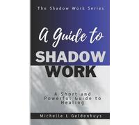 Michelle L Geldenhuys A Guide to Shadow Work (Tascabile) Shadow Work