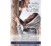 Michelle Laque Johnson Walking the Way of the Cross for Caregivers (Tascabile)