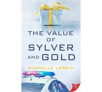 Michelle Larkin The Value of Sylver and Gold (Tascabile) Sylver and Gold