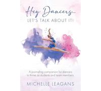 Michelle Leagans Hey Dancers...Let's Talk About It (Tascabile)