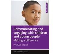 Michelle Lefevr Communicating and Engaging with Children and Young P (Tascabile)