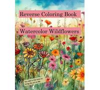 Michelle Libby Reverse Coloring Book Watercolor Wildflowers (Tascabile)