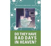 Michelle Linn-Gust Do They Have Bad Days in Heaven? (Tascabile)