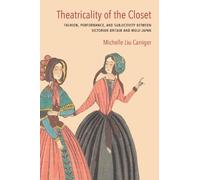 Michelle Liu Carriger Theatricality of the Closet (Tascabile) Performance Works